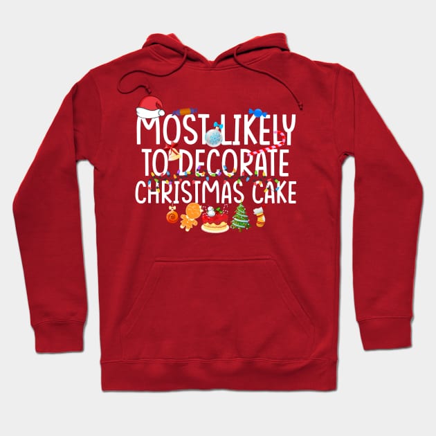 Most likely to decorate Christmas cake - a cake decorator design Hoodie by FoxyDesigns95